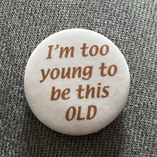 Vintage 90’s I’m Too Young