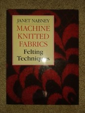 Machine-knitted Fabrics: Felting Techniques - Nabney, Janet