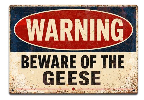 Warning beware the geese - of,