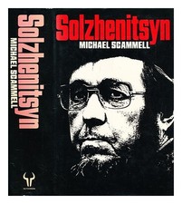 SCAMMELL, MICHAEL Sozhenitsyn : a biography 1985 First Edition Hardcover