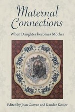 Maternal Connections: : When Daughter Becomes Mother by Kandee Kosior and ...