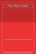 Take Three Women By Diana Palmer, Debbie Macomber, Judith Duncan