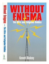 Macksey, Kenneth Ohne Enigma: The Ultra Und Fellgiebel Rätsel / Kenneth Mac