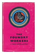 FYRTH, HUBERT JIM. HENRY COLLINS The Foundry Workers : a Trade Union History / b