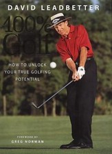 David Leadbetter 100% Golf: How to unlock your true golfing potential: 100 Pe.
