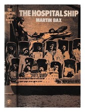 Bax, Martin The hospital ship / Martin Bax 1976 First Edition Hardcover
