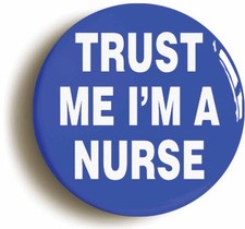 TRUST ME I'M A NURSE BADGE