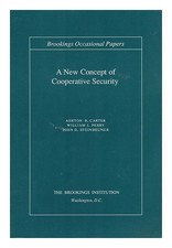 Carter, Ashton b. A New Concept of Cooperative Security / Carter, Will