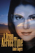 A Dream Across Time - Rogers, Annie