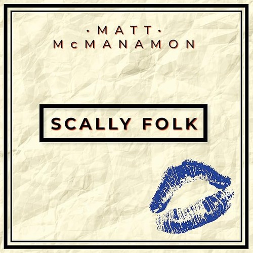 Matt mcmanamon scally folk - scally,