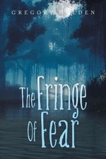 The Fringe of Fear by Gregory
