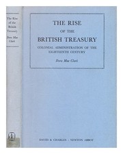 CLARK, DORA MAE the rise of the British Treasury : colonial administration in th
