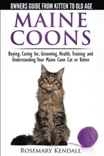 Maine Coon Cats - The Owners Guide from Kitten to Old Age - Bu .