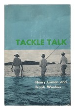 Lyman, Henry (1915 Tackle Talk, by Henry Lyman and Frank Woolner 1971 First Ed