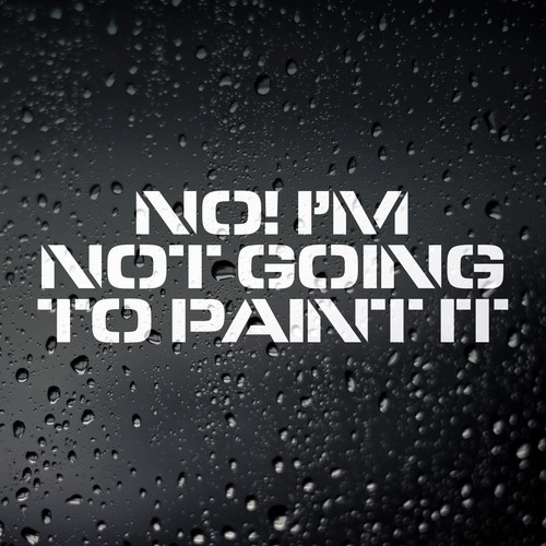 Not going to paint - not,