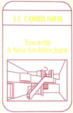 Le Corbusier: Towards A New