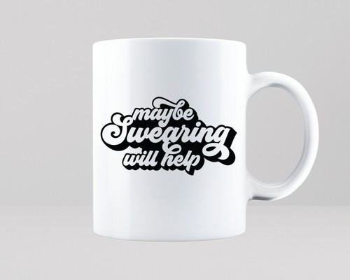 Maybe swearing will - swearing, help