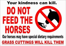 DO NOT FEED THE HORSES GRASS CUTTINGS CAN KILL DIETARY sign - choice of size