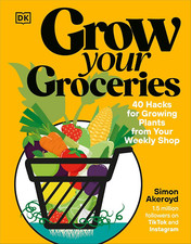 Grow Your Groceries: 40 Hacks for Growing Plants from Your Weekly Shop: a SUNDAY