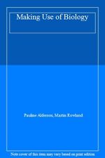 Making Use of Biology,Pauline Alderson, Martin Rowland