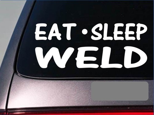 Eat sleep weld - eat,