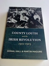 County Louth and the Irish Revolution 1912-23 Ireland IRA Sinn Fein History