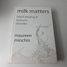 Milk Matters Infant Feeding & Immune Disorder Maureen Minchin Textbook HB