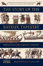 The Story of the Bayeux Tapestry: Unravelling the Norman Conquest by Musgrove