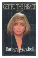 Mandrell, Barbara. GEORGE VECSEY Get to the Heart : My Story / Barbara Mandrell