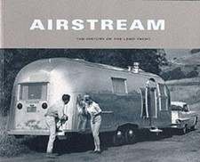 Airstream: The History of the Land Yacht, Hunt, David