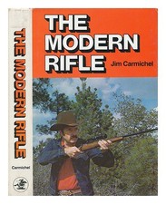 CARMICHEL, JIM The Modern Rifle / Jim Carmichel 1975 First Edition Hardcover
