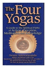 ADISWARANANDA, SWAMI the four yogas : a guide to the spiritual paths of action