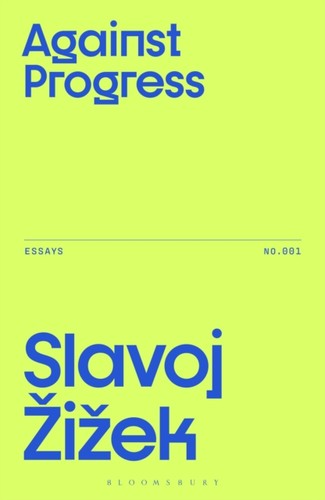 Against progress slavoj - against, by