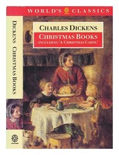 Dickens, Charles (1812-1870) Christmas books / Charles Dickens ; edited with an