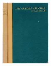 ROSS, BLAKE (1900 the Golden Crucible; an Introduction to the History of Ameri
