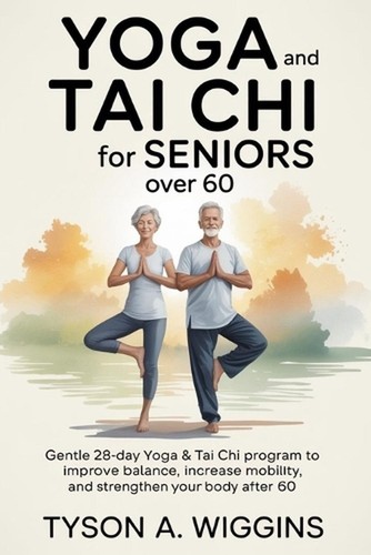 Yoga and tai chi for - and, seniors