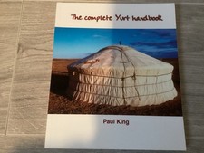 The Complete Yurt Handbook by, King, Paul  / build yurts 