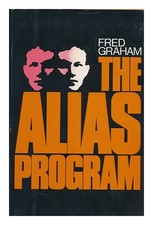 GRAHAM, FRED P. The Alias Program 1977 First Edition Hardcover