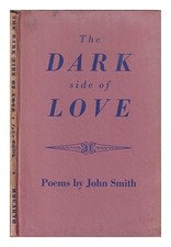 Smith, John The Dark Side Of Love / By John Smith 1952 Hardcover
