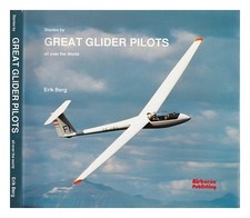BERG, ERIK Stories by great glider pilots all over the world 1993 Paperback