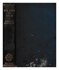 Seth Pringle-Pattison, A. (1856-1931) The Idea Of God IN The Light Recent Phi