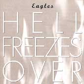 EAGLES - HELL FREEZES OVER -