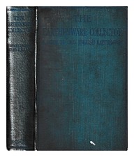 RHEAD, G. WOOLLISCROFT The earthenware collector / by G. Woolliscroft Rhead 1920