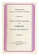AMALGAMATED UNION OF FOUNDRY WORKERS Report of fraternal delegation to China 15t