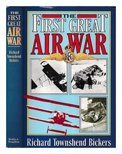 TOWNSHEND BICKERS, RICHARD The first great air war 1988 first Edition Hardcover