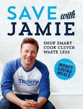 Save with Jamie: Shop Smart, Cook Clever, Waste Less by Jamie Oliver (2013,...