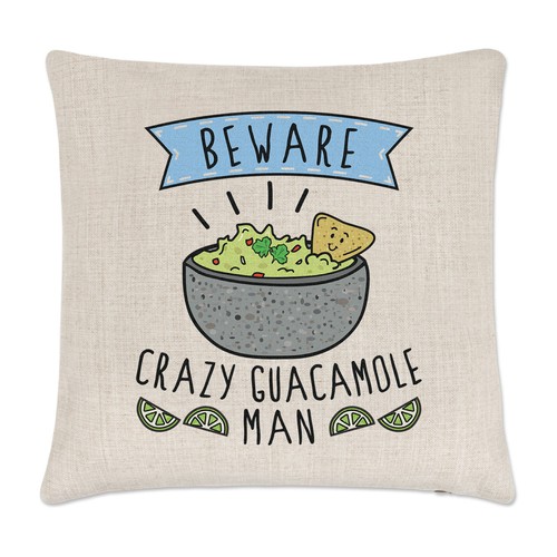 Beware crazy guacamole man - crazy,