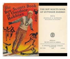 MATHIEWS, FRANKLIN K. The Boy Scouts Book of Outdoor Hobbies, Edited by Franklin