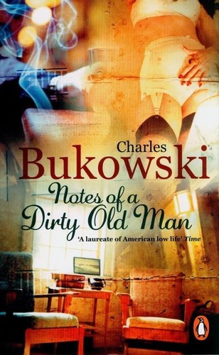 Bukowski notes dirty - bukowski:, a