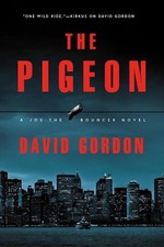 The Pigeon: A Joe the Bouncer Novel by Gordon
